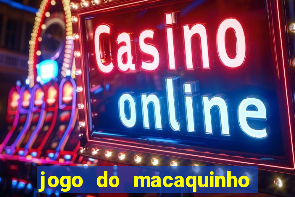 jogo do macaquinho que ganha dinheiro